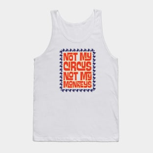 Not My Circus, Not My Monkeys Tank Top